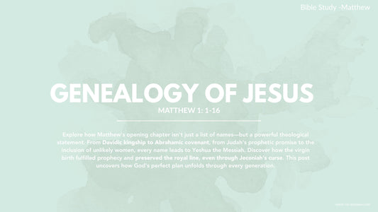 MATTHEW 1: 1-16 | GENEALOGY OF JESUS